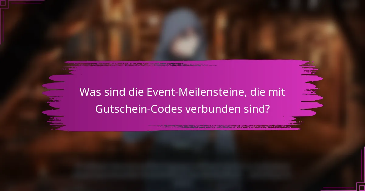 Was sind die Event-Meilensteine, die mit Gutschein-Codes verbunden sind?