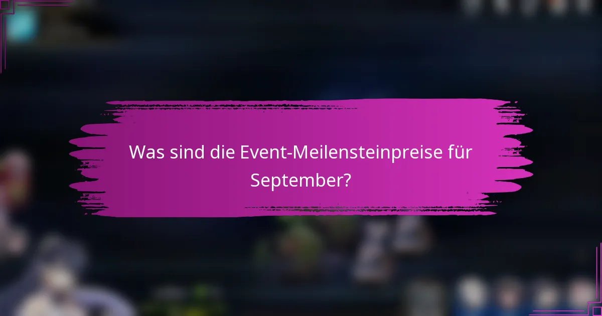 Was sind die Event-Meilensteinpreise für September?