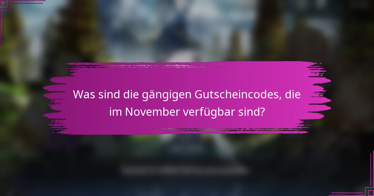 Was sind die gängigen Gutscheincodes, die im November verfügbar sind?
