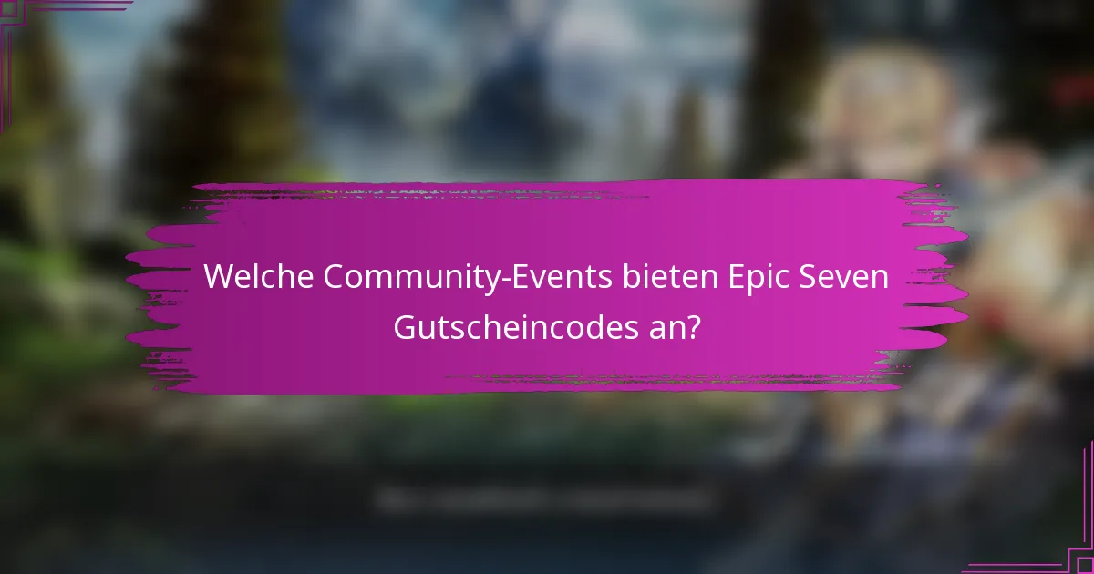 Welche Community-Events bieten Epic Seven Gutscheincodes an?
