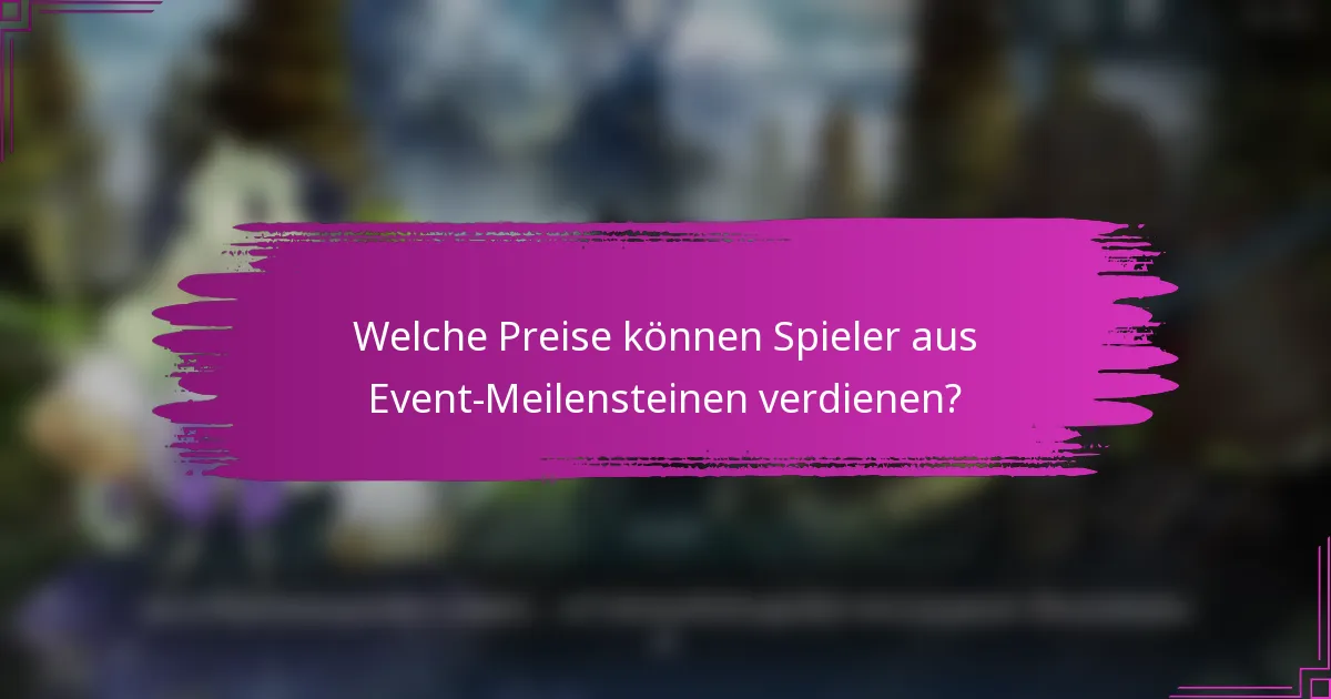 Welche Preise können Spieler aus Event-Meilensteinen verdienen?