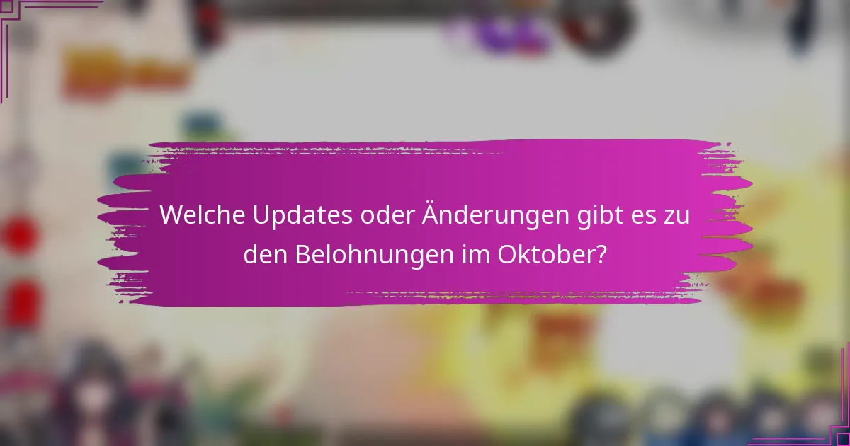 Welche Updates oder Änderungen gibt es zu den Belohnungen im Oktober?