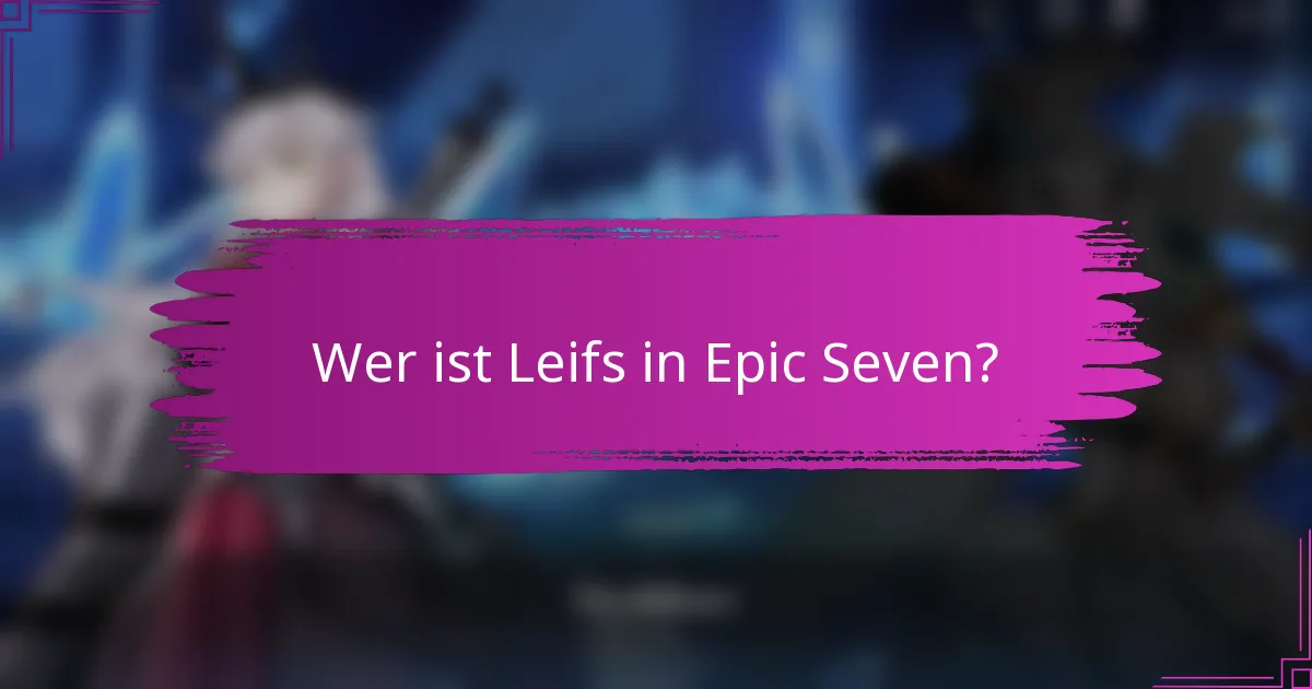Wer ist Leifs in Epic Seven?