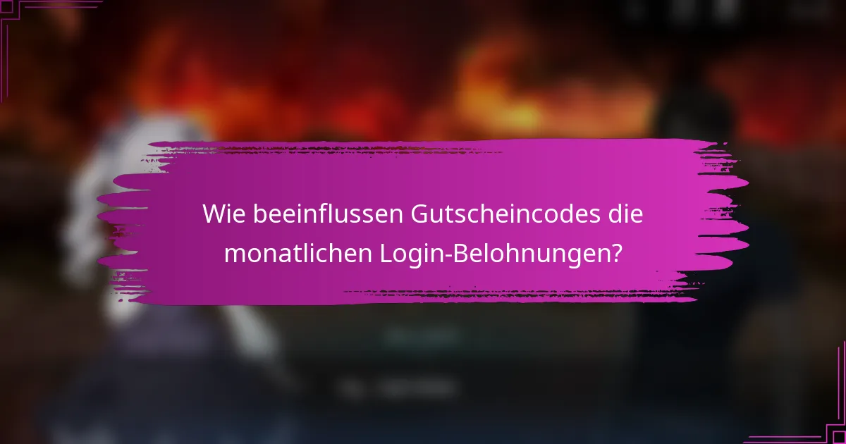 Wie beeinflussen Gutscheincodes die monatlichen Login-Belohnungen?