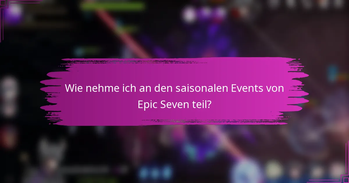 Wie nehme ich an den saisonalen Events von Epic Seven teil?