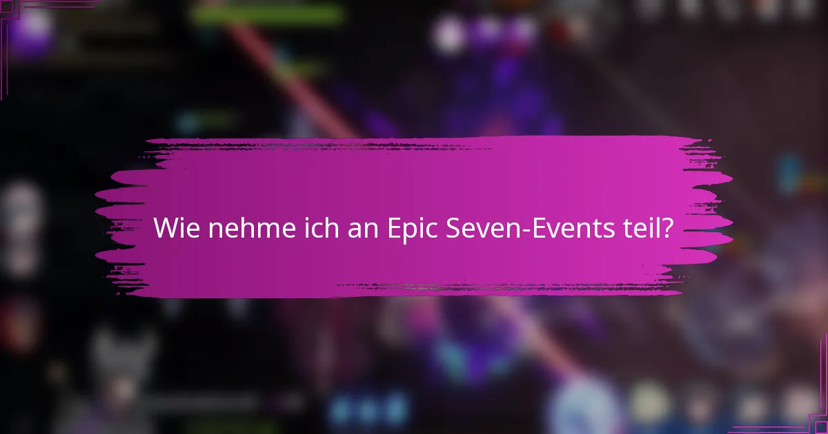 Wie nehme ich an Epic Seven-Events teil?