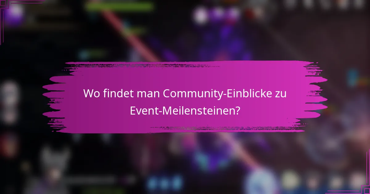 Wo findet man Community-Einblicke zu Event-Meilensteinen?
